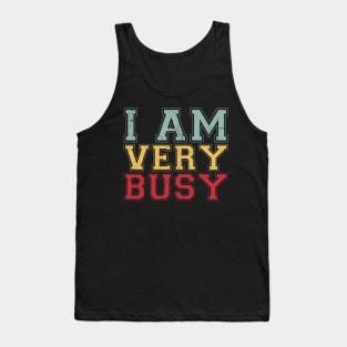 I am a Very Busy Sarcastic Novelty Tank Top